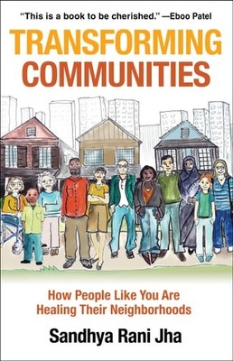 Transforming Communities: How People Like You Are Healing Their Neighborhoods, J
