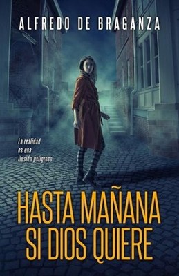 Hasta maana si Dios quiere: Un intrigante thriller by Alfredo De Braganza (Spani