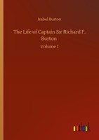 The Life Of Captain Sir Richard F. Burton Isabel Burton