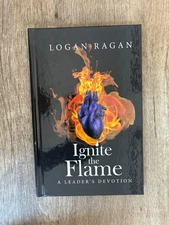 Ignite the Flame: A Leader's Devotion [hardcover] Ragan, Logan