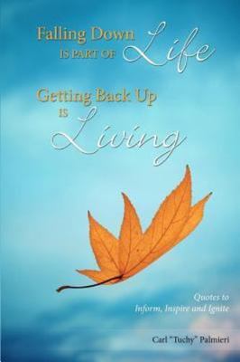 Falling Down is Part of Life-Getting Back Up is Living: Quotes to Inform,...
