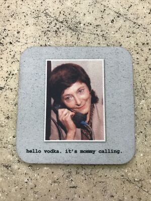 Hello Vodka. It s Mommy Calling Funny Drink Coaster - Rubber Backed - Fast Ship!
