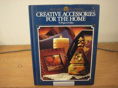 Creative Accessories for the Home 76 Projects & Ideas