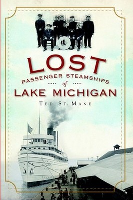 Lost Passenger Steamships of Lake Michigan by Ted St Mane (English) Paperback Bo