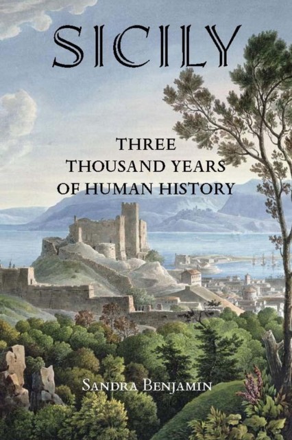 Sicily Three Thousand Years of Human History by Sandra Benjamin (Paperback Book)