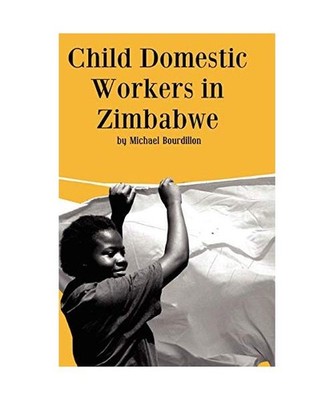 Child Domestic Workers in Zimbabwe, M. F. C. Bourdillon, Michael Bourdillon