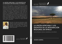 Akwen Gabriel | LA UniÓN Africana Y LOS DesafÍOs DE LA IntegraciÓN Regional...