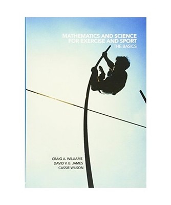 Mathematics and Science for Exercise and Sport: The Basics: The Basics, Craig 