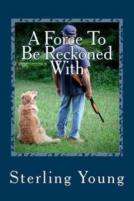 A Force To Be Reckoned With: A Tom Padgett Mystery by Sterling V. Young (English