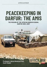 Africa at War: Peacekeeping in Darfur: the AMIS The mission of the African Union