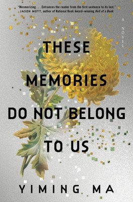 Yiming Ma These Memories Do Not Belong to Us