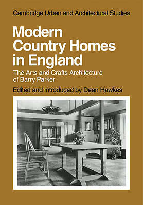 Modern Country Homes in England The Arts and Crafts Architecture of Barry Parker