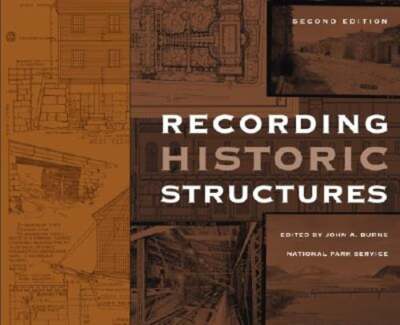 Recording Historic Structures by John A Burns: Used