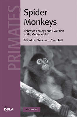Spider Monkeys Behavior, Ecology and Evolution of the Genus Ateles Campbell