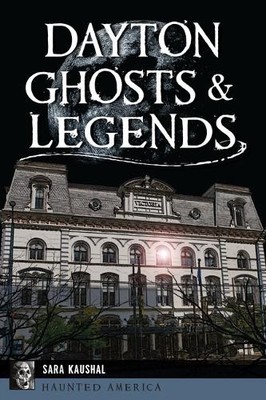 Sara K Kaushal Dayton Ghosts & Legends (Taschenbuch)