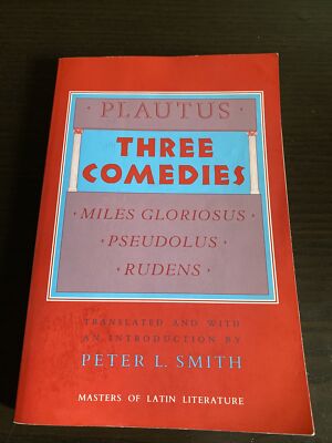 Masters of Latin Literature Ser.: Three Comedies : Miles Gloriosus,...