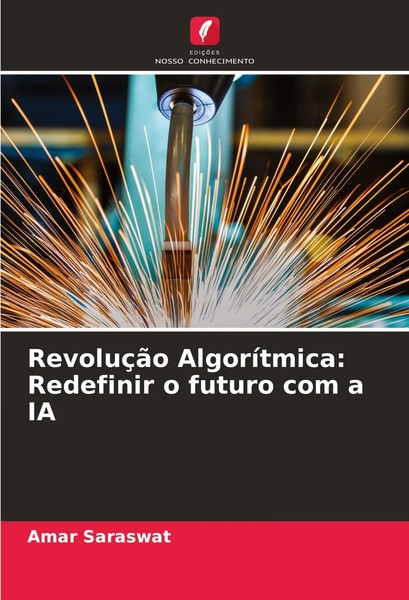 Amar Saraswat | RevoluçãO AlgoríTmica: Redefinir O Futuro Com A IA | Taschenbuch-image