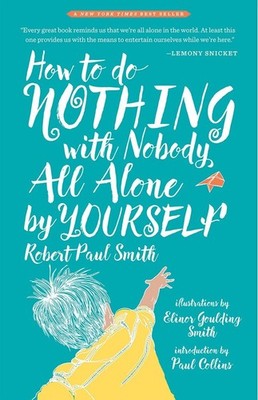 How to Do Nothing with Nobody All Alone by Yourself: A Timeless Activity Gui...