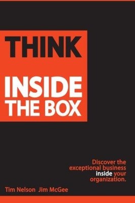 Think Inside The Box: Entdecken Sie das außergewöhnliche Geschäft im Inneren... - Nelson, Tim