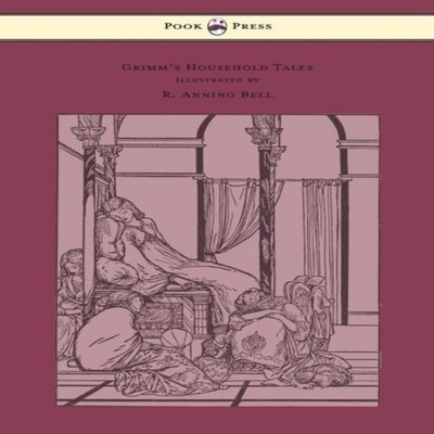 Grimm's Household Tales - Edited and Partly Translated Anew by Ma