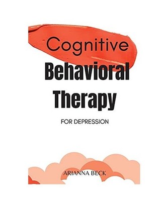 Cognitive Behavioral Therapy for Depression: 7 Techniques for Understanding and 