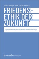 Friedensethik Der Zukunft | ZugäNge, Perspektiven Und Aktuelle Herausforderungen