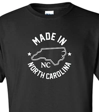 "Made in North Carolina" T-Shirt Sizes S-4XL tar heel state home born home love