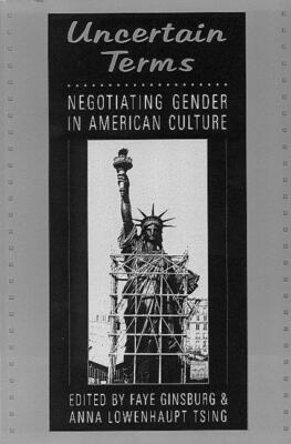Uncertain Terms: Negotiating Gender In American Culture