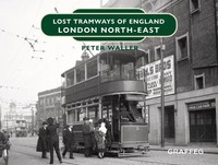 Lost Tramways Of England: London North East | Peter Waller | Englisch | Buch