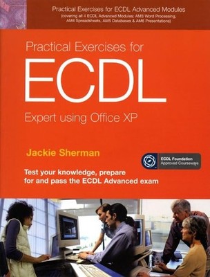 Practical Exercises for ECDL Expert using Office XP ...