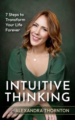 INTUITIVE THINKING by THORTON, ALEXANDRA Paperback Self Help Business