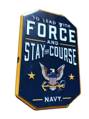 U S NAVY Eagle 8 inch Metal Sign ''Force Stay the Course'' Licenced