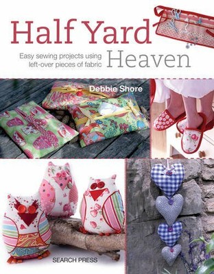 Half Yard'' Heaven: Easy sewing projects using left-o by Shore, Debbie 1844488926