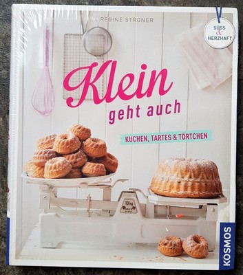Klein geht auch: Kuchen, Tartes & Törtchen Stroner, Regine:
