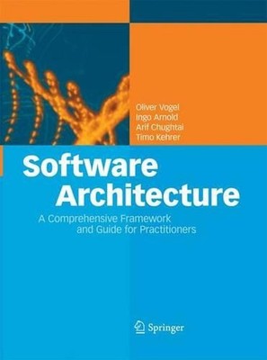 Software Architecture: A Comprehensive Framework and Guide for Practitioners by 