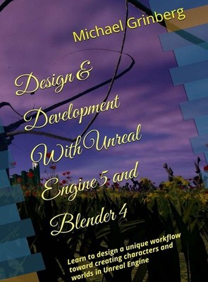 Design & Development With Unreal Engine 5 & Blender Michael Grinberg