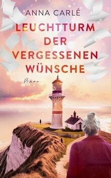 Leuchtturm der vergessenen Wünsche von Anna Carlé | Buch | Zustand gut