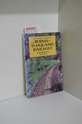 The Burma-Thailand Railway: Memory and History McCormack, Gavan und Hank Nelson: