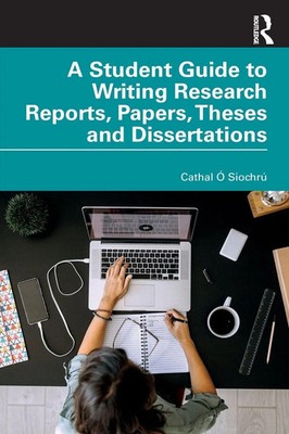 Cathal Ó Siochrú | A Student Guide to Writing Research Reports, Papers,...