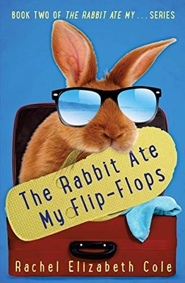 The Rabbit Ate My Flip-Flops: Volum..., Cole, Rachel El