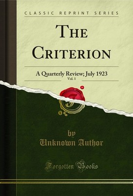 The Criterion, Vol. 1: A Quarterly Review; July 1923 (Classic Reprint)