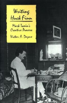Writing Huck Finn: Mark Twain's Creative Process