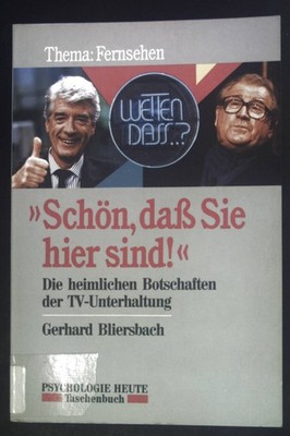 ''Schön, dass Sie hier sind!'' : die heimlichen Botschaften der TV-Unterhaltung ;