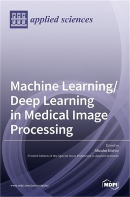Machine Learning/Deep Learning in Medical Image Processing (Hardback or Cased Bo