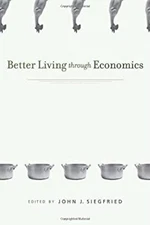 Better Living through Economics Hardcover