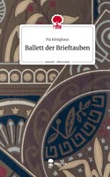 Pia KöNighaus | Ballett Der Brieftauben. Life Is A Story - story.one | Buch