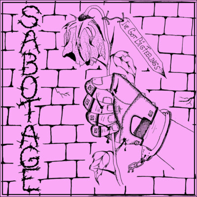SABOTAGE - I´VE GOT BIG FEELINGS 7'' EP, raw hc/punk germany, ex-Alpinist, lmtd