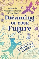 Dreaming Of Your Future | Unlock The Precognitive Secrets Of Your Mind | Cheung