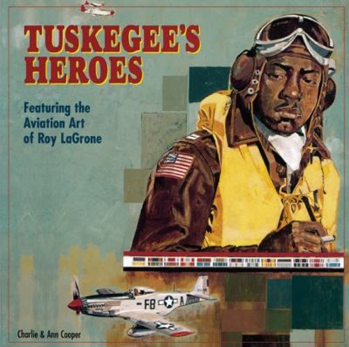 Tuskegee's Heroes : Featuring the Aviation Art of Roy Lagrone HarFree US Delivery | ISBN:0785832475