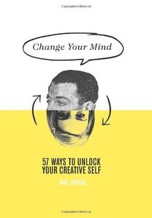 Change Your Mind: 57 Ways to Unlock Your Creative Se... | Buch | Zustand wie neu